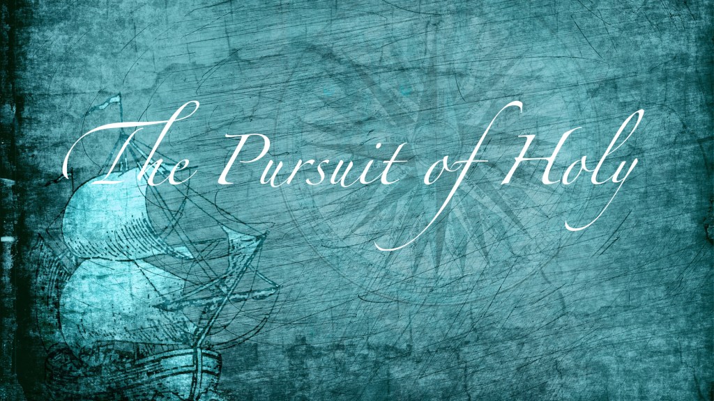The Pursuit of Holy – Wk 2&nbsp;Prep